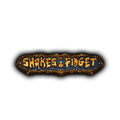 Shakes and Fidget